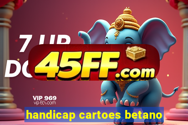 handicap cartoes betano